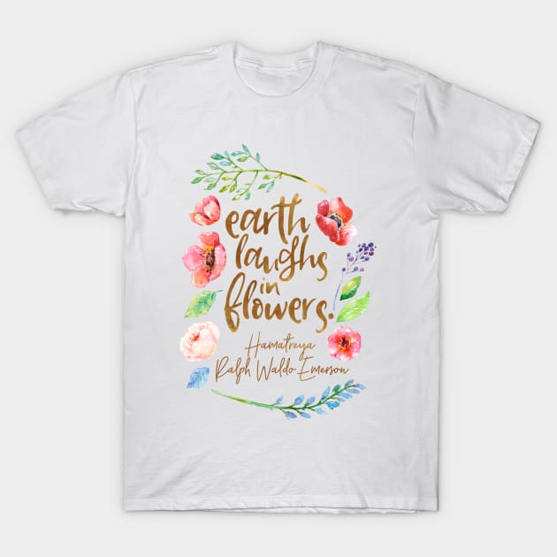 Earth Laughs in Flowers T-Shirt by literarylifestylecompany